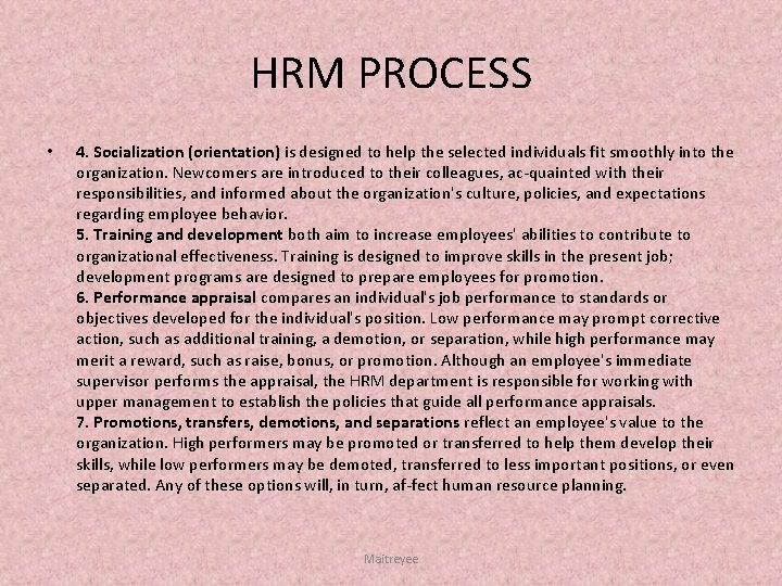 HRM PROCESS • 4. Socialization (orientation) is designed to help the selected individuals fit