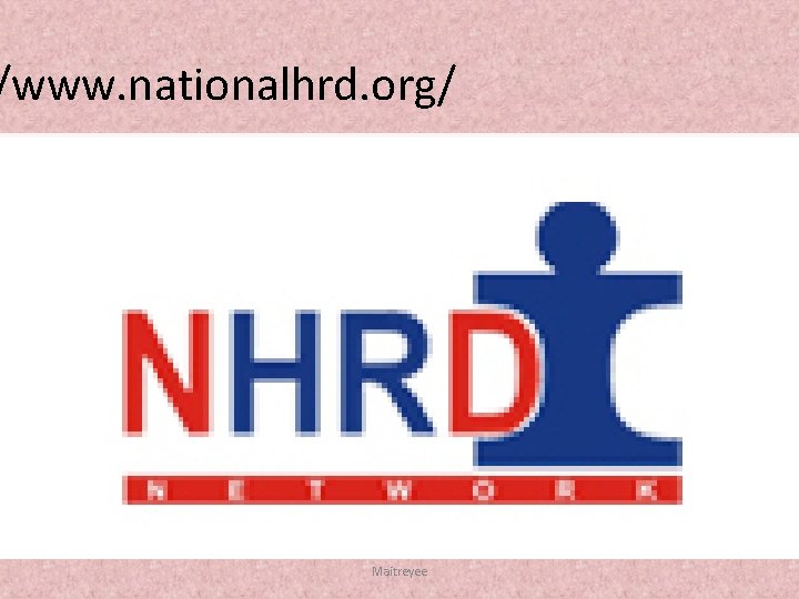 /www. nationalhrd. org/ Maitreyee 