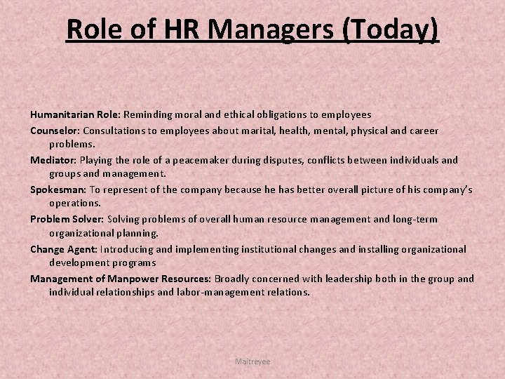 Role of HR Managers (Today) Humanitarian Role: Reminding moral and ethical obligations to employees