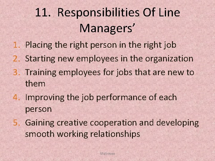 11. Responsibilities Of Line Managers’ 1. Placing the right person in the right job