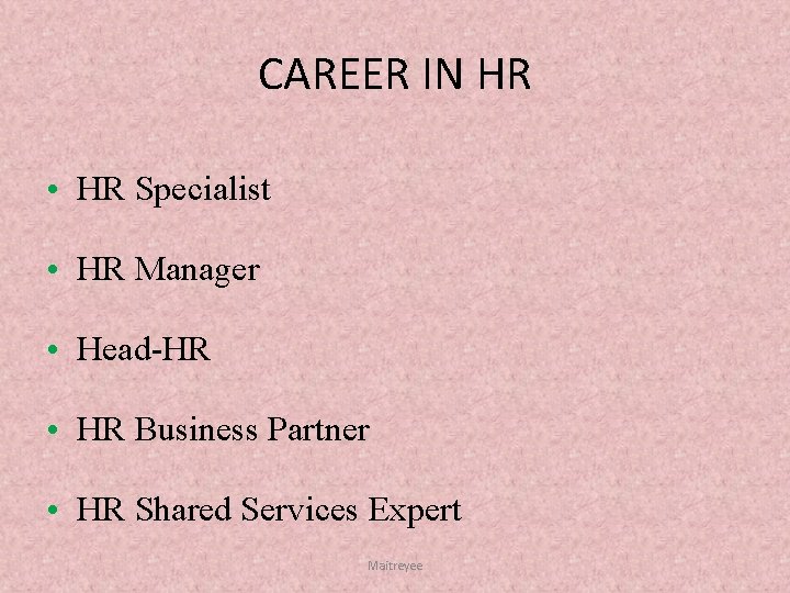 CAREER IN HR • HR Specialist • HR Manager • Head-HR • HR Business