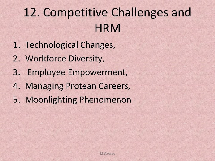 12. Competitive Challenges and HRM 1. 2. 3. 4. 5. Technological Changes, Workforce Diversity,