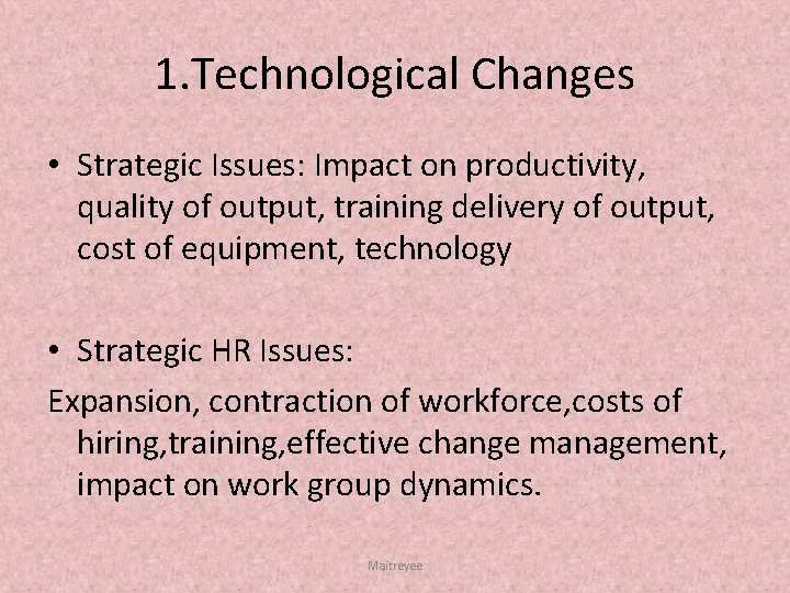 1. Technological Changes • Strategic Issues: Impact on productivity, quality of output, training delivery