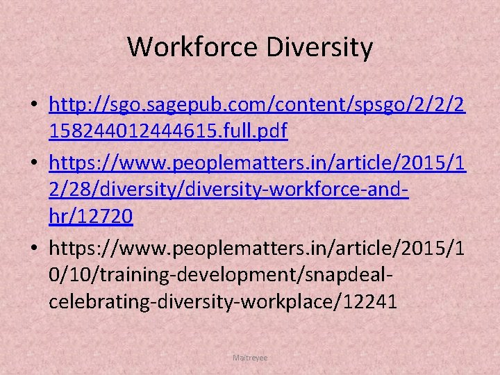 Workforce Diversity • http: //sgo. sagepub. com/content/spsgo/2/2/2 158244012444615. full. pdf • https: //www. peoplematters.