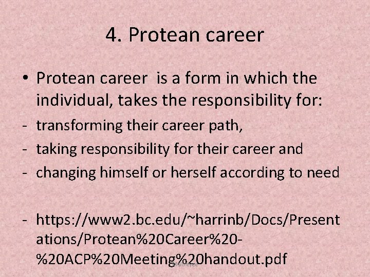 4. Protean career • Protean career is a form in which the individual, takes