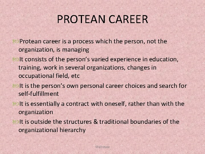 PROTEAN CAREER Protean career is a process which the person, not the organization, is