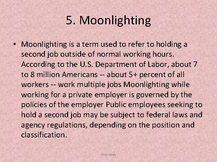 5. Moonlighting • Moonlighting is a term used to refer to holding a second