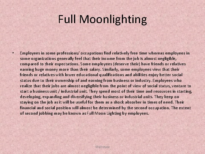 Full Moonlighting • Employees in some professions/ occupations find relatively free time whereas employees