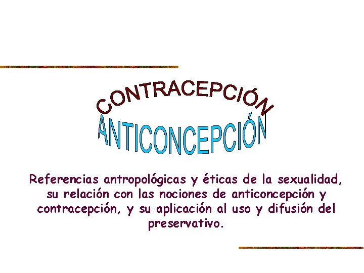Referencias antropológicas y éticas de la sexualidad, su relación con las nociones de anticoncepción