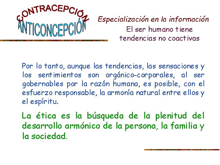 Especialización en la información El ser humano tiene tendencias no coactivas Por lo tanto,