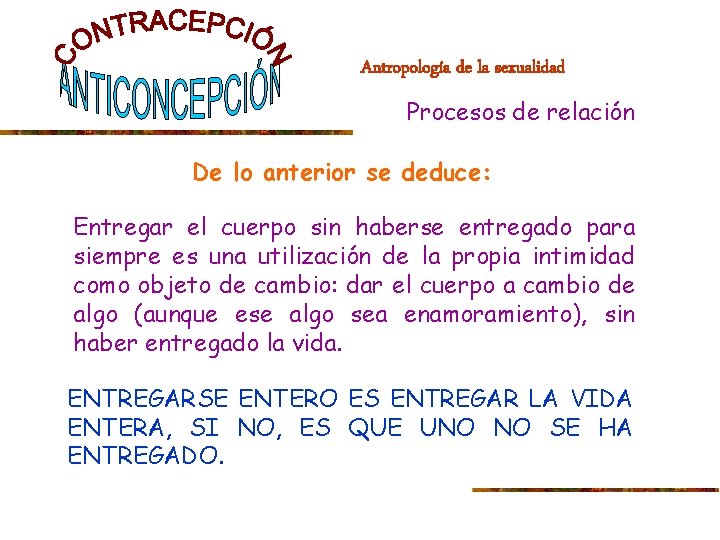 Antropología de la sexualidad Procesos de relación De lo anterior se deduce: Entregar el
