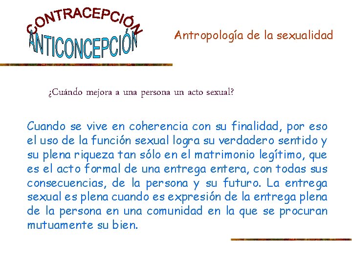 Antropología de la sexualidad ¿Cuándo mejora a una persona un acto sexual? Cuando se