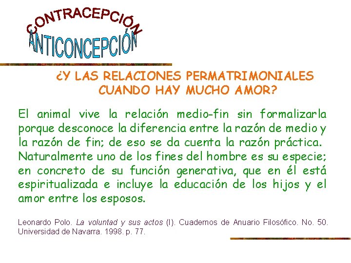 ¿Y LAS RELACIONES PERMATRIMONIALES CUANDO HAY MUCHO AMOR? El animal vive la relación medio-fin
