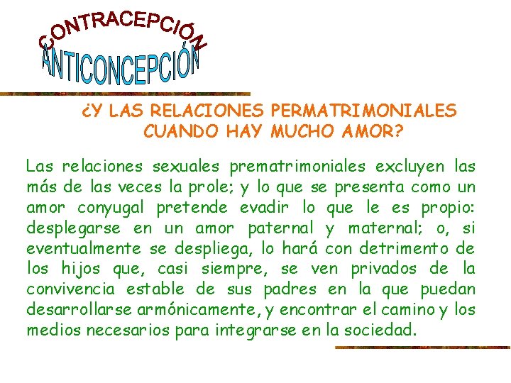 ¿Y LAS RELACIONES PERMATRIMONIALES CUANDO HAY MUCHO AMOR? Las relaciones sexuales prematrimoniales excluyen las