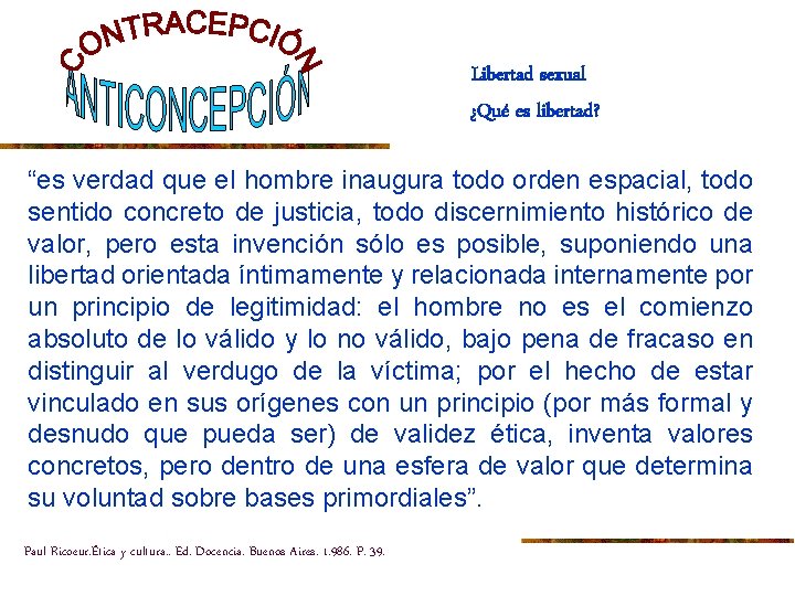 Libertad sexual ¿Qué es libertad? “es verdad que el hombre inaugura todo orden espacial,