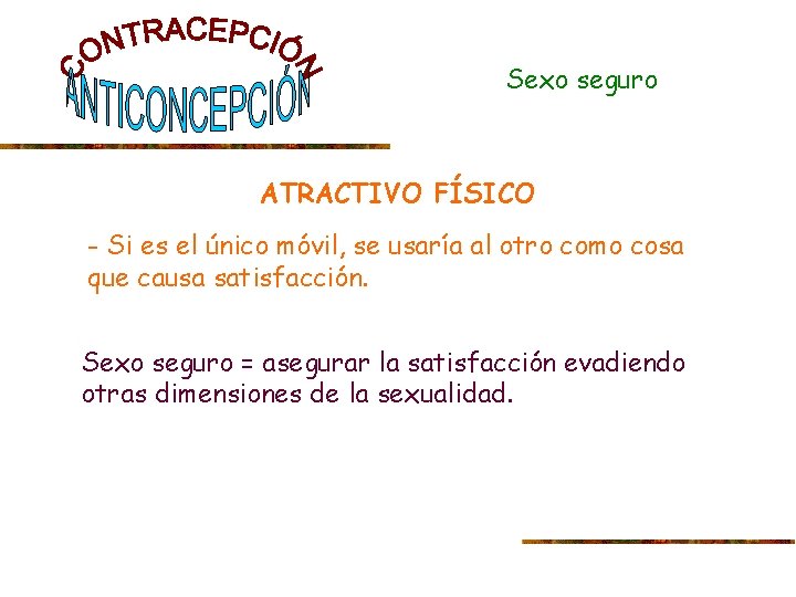 Sexo seguro ATRACTIVO FÍSICO - Si es el único móvil, se usaría al otro