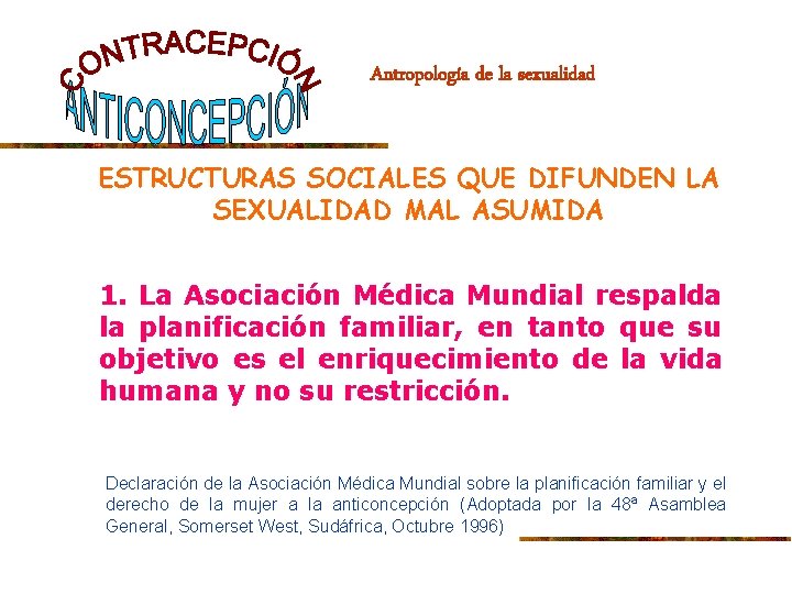 Antropología de la sexualidad ESTRUCTURAS SOCIALES QUE DIFUNDEN LA SEXUALIDAD MAL ASUMIDA 1. La