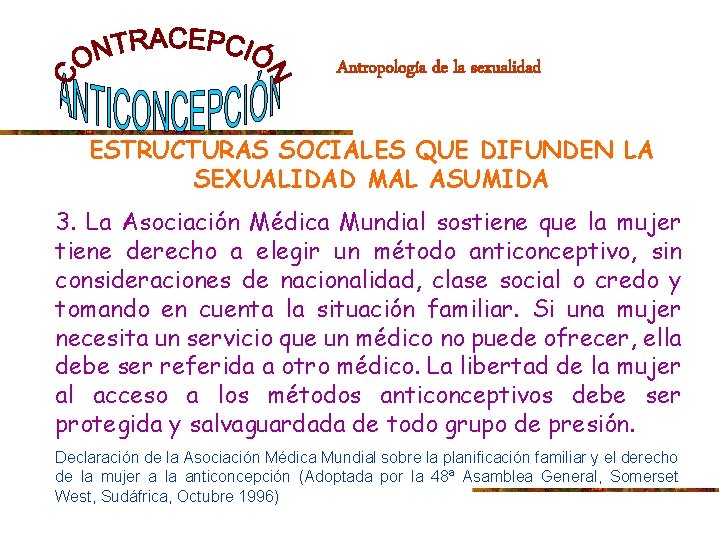 Antropología de la sexualidad ESTRUCTURAS SOCIALES QUE DIFUNDEN LA SEXUALIDAD MAL ASUMIDA 3. La