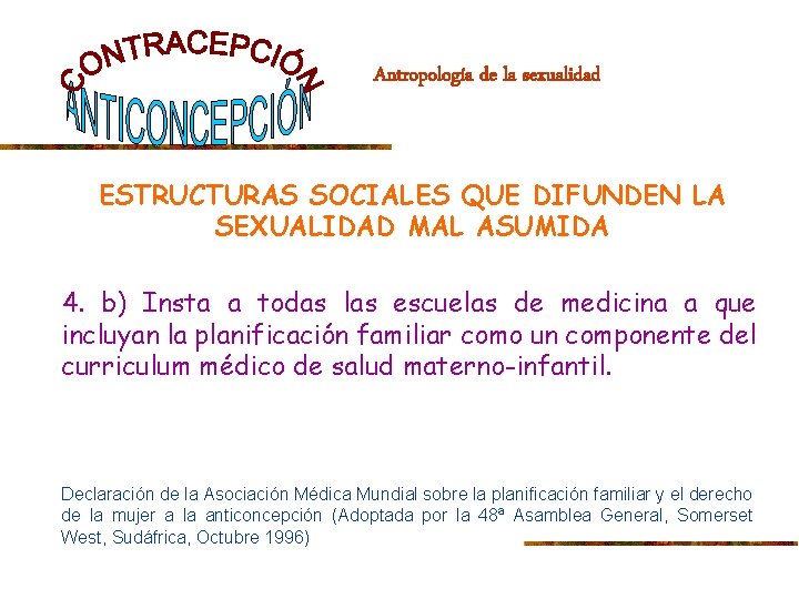 Antropología de la sexualidad ESTRUCTURAS SOCIALES QUE DIFUNDEN LA SEXUALIDAD MAL ASUMIDA 4. b)
