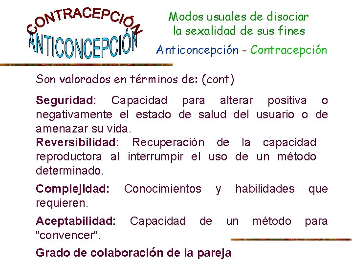 Modos usuales de disociar la sexalidad de sus fines Anticoncepción - Contracepción Son valorados