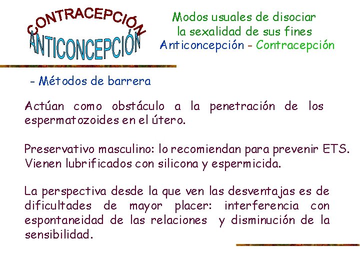 Modos usuales de disociar la sexalidad de sus fines Anticoncepción - Contracepción - Métodos
