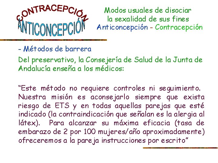 Modos usuales de disociar la sexalidad de sus fines Anticoncepción - Contracepción - Métodos
