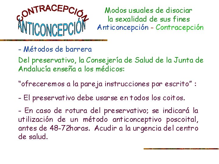 Modos usuales de disociar la sexalidad de sus fines Anticoncepción - Contracepción - Métodos
