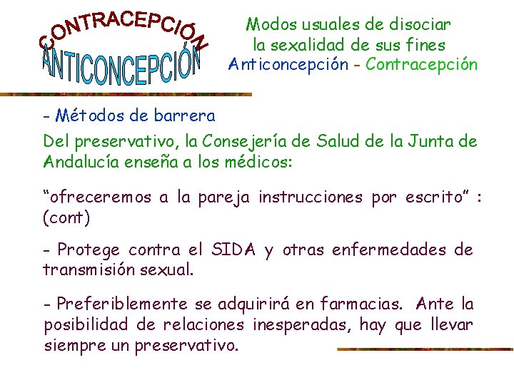 Modos usuales de disociar la sexalidad de sus fines Anticoncepción - Contracepción - Métodos