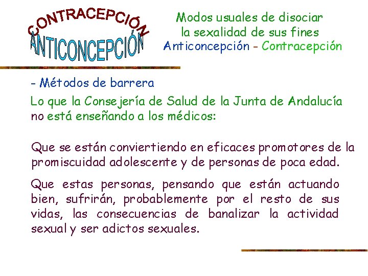 Modos usuales de disociar la sexalidad de sus fines Anticoncepción - Contracepción - Métodos
