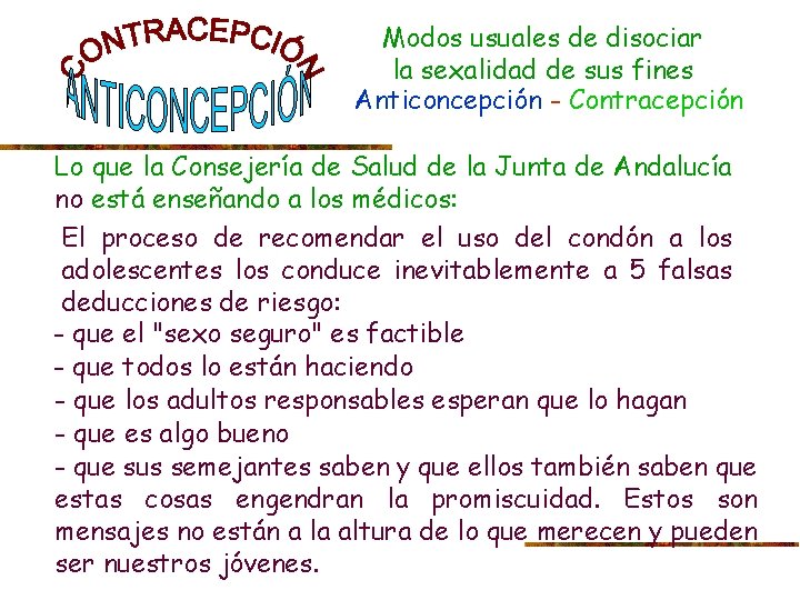 Modos usuales de disociar la sexalidad de sus fines Anticoncepción - Contracepción Lo que