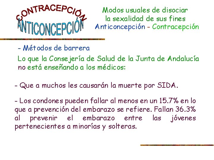 Modos usuales de disociar la sexalidad de sus fines Anticoncepción - Contracepción - Métodos