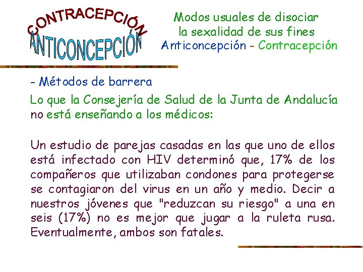 Modos usuales de disociar la sexalidad de sus fines Anticoncepción - Contracepción - Métodos