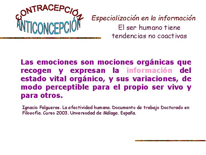 Especialización en la información El ser humano tiene tendencias no coactivas Las emociones son