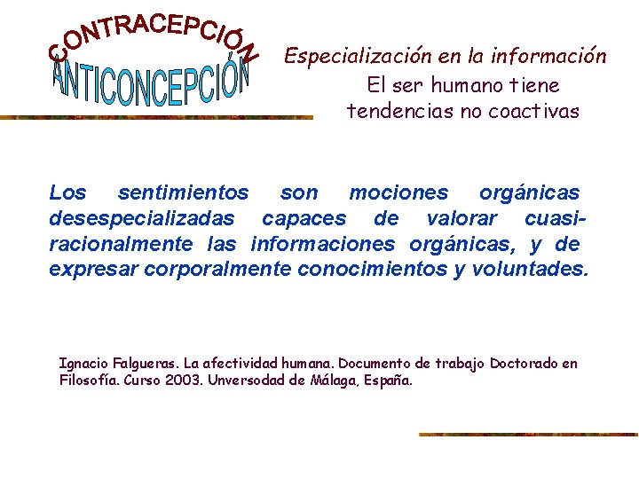 Especialización en la información El ser humano tiene tendencias no coactivas Los sentimientos son
