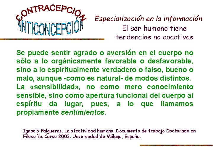 Especialización en la información El ser humano tiene tendencias no coactivas Se puede sentir