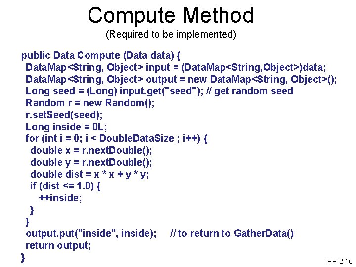 Compute Method (Required to be implemented) public Data Compute (Data data) { Data. Map<String,