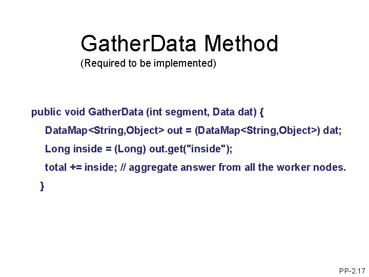 Gather. Data Method (Required to be implemented) public void Gather. Data (int segment, Data