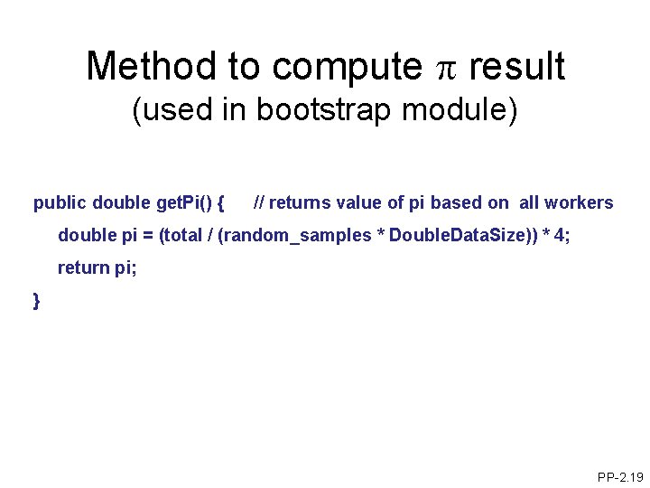 Method to compute p result (used in bootstrap module) public double get. Pi() {
