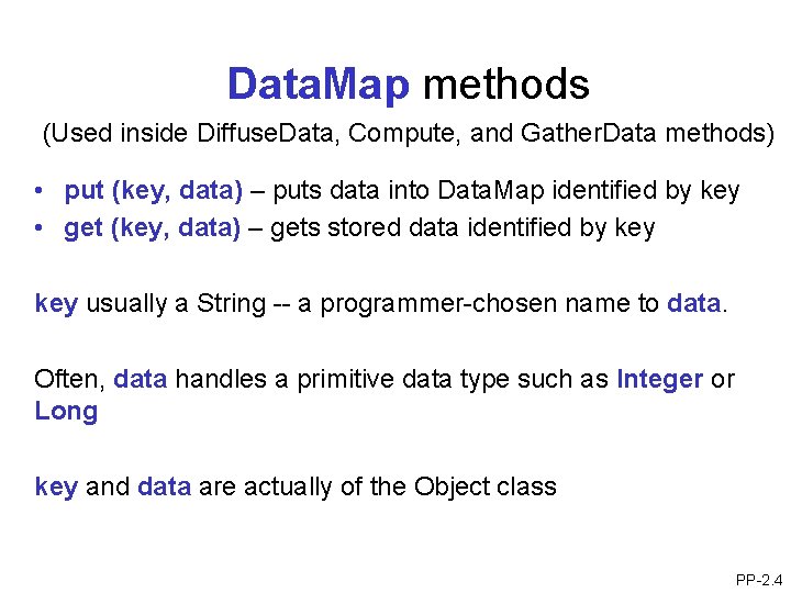Data. Map methods (Used inside Diffuse. Data, Compute, and Gather. Data methods) • put