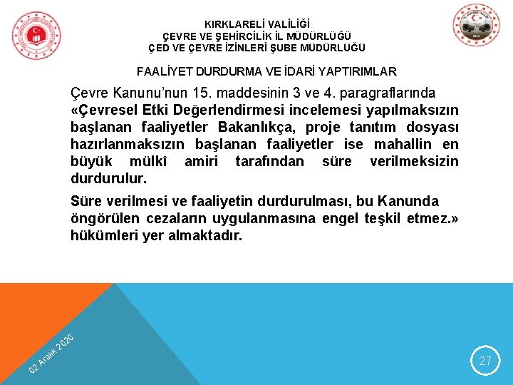 KIRKLARELİ VALİLİĞİ ÇEVRE VE ŞEHİRCİLİK İL MÜDÜRLÜĞÜ ÇED VE ÇEVRE İZİNLERİ ŞUBE MÜDÜRLÜĞÜ FAALİYET