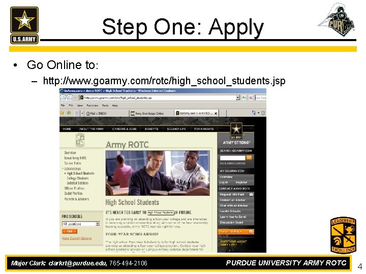 Step One: Apply • Go Online to: – http: //www. goarmy. com/rotc/high_school_students. jsp Major