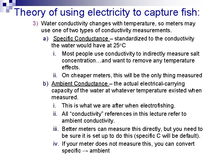 Theory of using electricity to capture fish: 3) Water conductivity changes with temperature, so