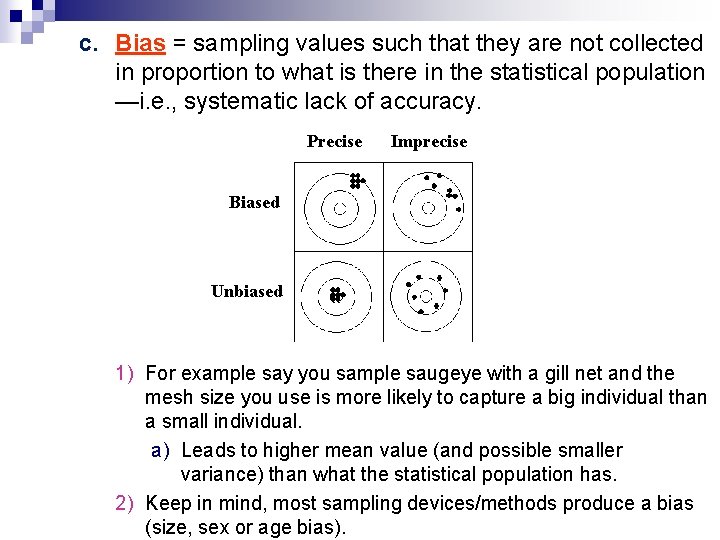 c. Bias = sampling values such that they are not collected in proportion to