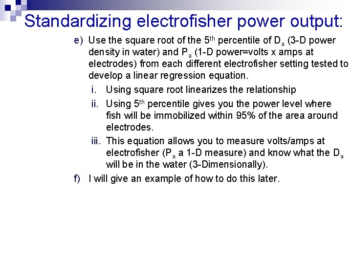 Standardizing electrofisher power output: e) Use the square root of the 5 th percentile