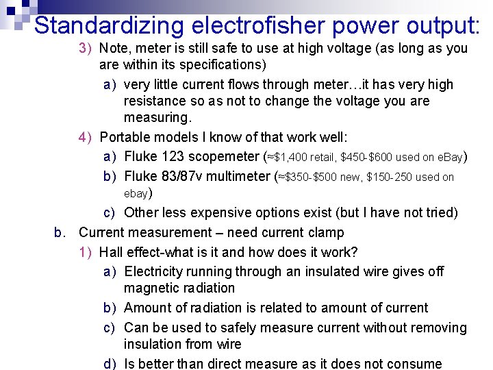 Standardizing electrofisher power output: 3) Note, meter is still safe to use at high