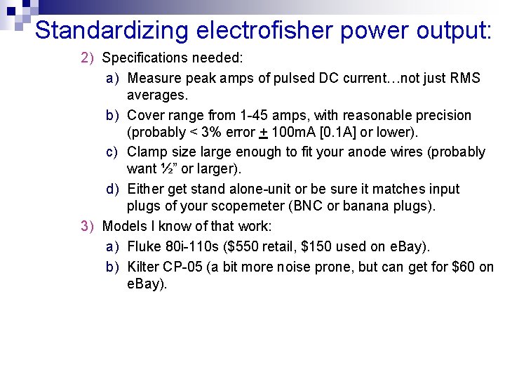 Standardizing electrofisher power output: 2) Specifications needed: a) Measure peak amps of pulsed DC