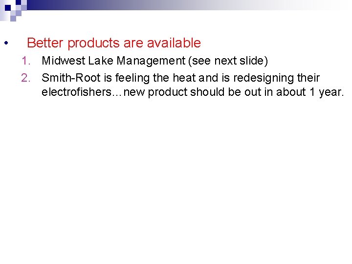  • Better products are available 1. Midwest Lake Management (see next slide) 2.