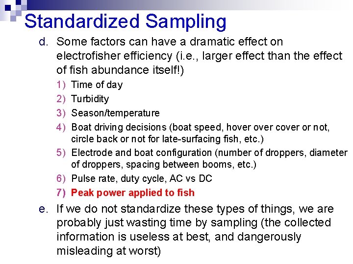 Standardized Sampling d. Some factors can have a dramatic effect on electrofisher efficiency (i.