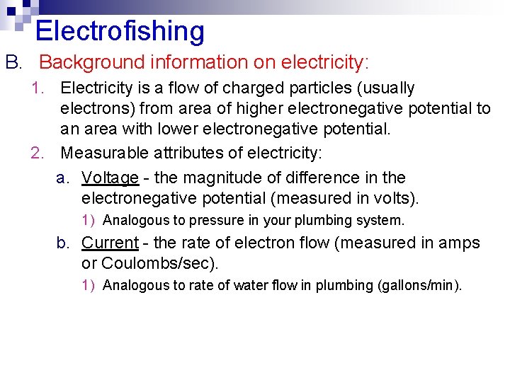 Electrofishing B. Background information on electricity: 1. Electricity is a flow of charged particles