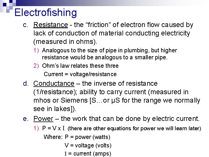 Electrofishing c. Resistance - the “friction” of electron flow caused by lack of conduction